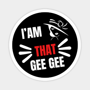 I'm That Gee-Gee Funny Mother's Day Grandma GeeGee Magnet